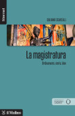 La magistratura. Ordinamento, storia, idee