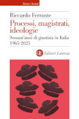 Processi, magistrati, ideologie. Sessant'anni di giustizia in Italia 1965-2025